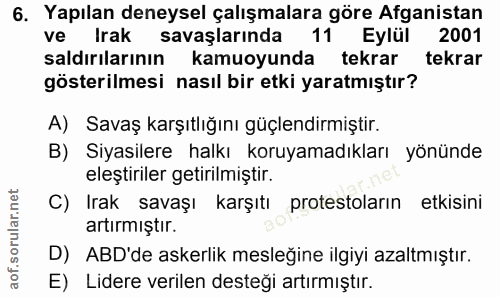 6. soru: Yapılan deneysel çalışmalara göre Afganistan ve Irak savaşlarında 11 Eylül 2001 saldırılarının kamuoyunda tekrar tekr…