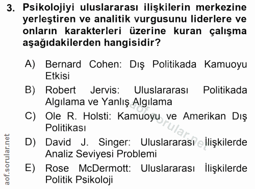 3. soru: Psikolojiyi uluslararası ilişkilerin merkezine yerleştiren ve analitik vurgusunu liderlere ve onların karakterleri üz…