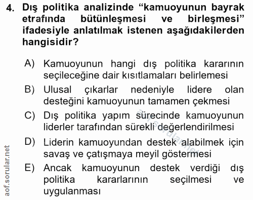 4. soru: Dış politika analizinde "kamuoyunun bayrak etrafında bütünleşmesi ve birleşmesi" ifadesiyle anlatılmak istenen aşağıd…