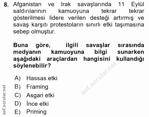 8. soru: Afganistan ve Irak savaşlarında 11 Eylül saldırilarının kamuoyuna tekrar tekrar gösterilmesi lidere verilen desteği a…
