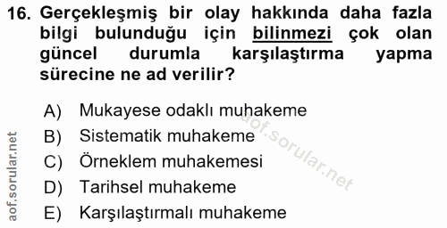 16. soru: Gerçekleşmiş bir olay hakkında daha fazla bilgi bulunduğu için bilinmezi çok olan güncel durumla karşılaştırma yapma…
