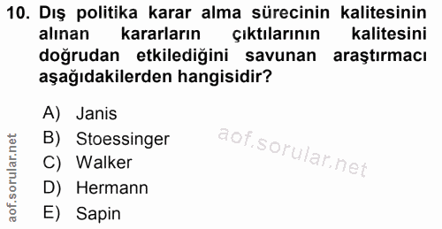 10. soru: Dış politika karar alma sürecinin kalitesinin alınan kararların Çıktılarının kalitesini doğrudan etkilediğini savunan…