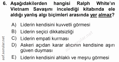 6. soru: Aşağıdakilerden hangisi Ralph White'in Vietnam Savaşını incelediği kitabında ele aldığı yanlış algı biçimleri arasınd…