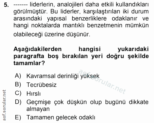 5. soru: ---_ liderlerin, analojileri daha etkili kullandıkları görülmüştür. Bu liderler, karşılaştırılan iki durum arasındaki…