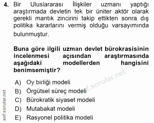 4. soru: Bir Uluslararası Ilişkiler uzmanı yaptığı araştırmada devletin tek bir üniter aktör olarak gerekli mantık zincirini t…