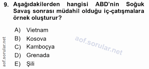 9. soru: Aşağıdakilerden hangisi ABD'nin Soğuk Savaş sonrası müdahil olduğu iç-çatışmalara örnek oluşturur? A) Vietnam B) Koso…