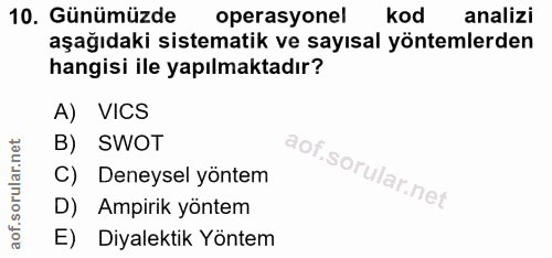 10. soru: Günümüzde operasyonel kod analizi aşağıdaki sistematik ve sayısal yöntemlerden hangisi ile yapılmaktadır? A) VICS B)…