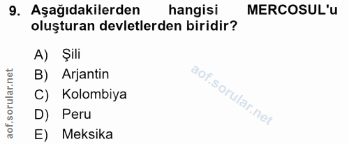 9. soru: Aşağıdakilerden hangisi MERCOSUL'u oluşturan devletlerden biridir? A) Şill Arjantin C) Kolombiya D) Peru E) Meksika