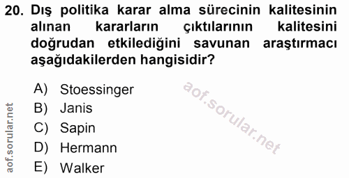 20. soru: Dış politika karar alma sürecinin kalitesinin alınan kararların Çıktılarının kalitesini doğrudan etkilediğini savunan…