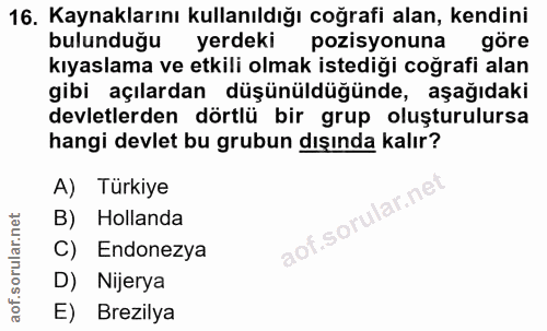 16. soru: Kaynaklarını kullanıldığı coğrafi alan, kendini bulunduğu yerdeki pozisyonuna göre kıyaslama ve etkili olmak istediği…