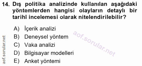 14. soru: Dış politika analizinde kullanılan aşağıdaki yöntemlerden hangisi olayların detaylı bir tarihî incelemesi olarak nite…