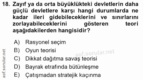 18. soru: Zayıf ya da orta büyüklükteki devletlerin daha güçlü devletlere karşı hangi durumlarda ne kadar ileri gidebilecekleri…