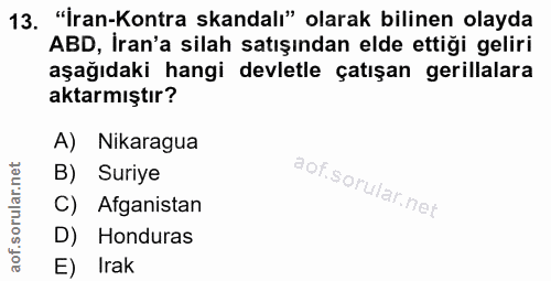 13. soru: "İran-Kontra skandalı" olarak bilinen olayda ABD, İran'a silah satışından elde ettiği geliri aşağıdaki hangi devletle…