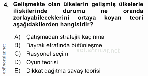 4. soru: Gelişmekte olan ülkelerin gelişmiş ülkelerle ilişkilerinde durumu ne oranda zorlayabileceklerini ortaya koyan teori a…