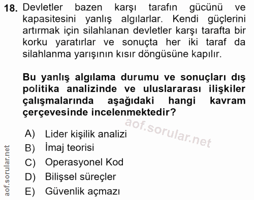 18. soru: Devletler bazen karşı tarafın gücünü ve kapasitesini yanlış algılarlar. Kendi güçlerini artırmak için silahlanan devl…