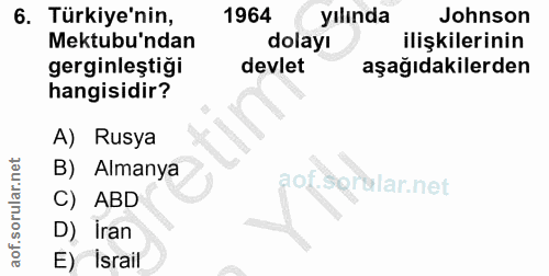6. soru: Türkiye'nin, 1964 yılında Johnson Mektubu'ndan dolayı ilişkilerinin gerginleştiği devlet aşağıdakilerden hangisidir?…