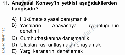 11. soru: Anayasal Konsey'in yetkisi aşağıdakilerden hangisidir? A) Hükümete siyasal danışmanlık B) Yasaların Anayasaya uygunlu…