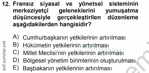 12. soru: Fransız siyasal ve yönetsel sisteminin merkeziyetçi geleneklerini yumuşatma düşüncesiyle gerçekleştirilen düzenleme a…