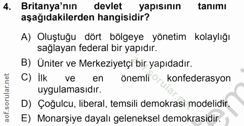 4. soru: Britanya'nın devlet yapısının tanımı aşağıdakilerden hangisidir? A) Oluştuğu dört bölgeye yönetim kolaylığı sağlayan…