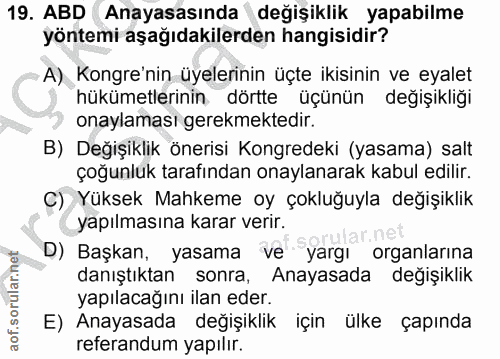 19. soru: ABD Anayasasında değişiklik yapabilme yöntemi aşağıdakilerden hangisidir? A) Kongre'nin üyelerinin üçte ikisinin ve e…