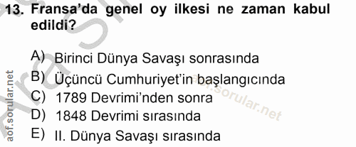 13. soru: Fransa'da genel oy ilkesi ne zaman kabul edildi? A) Birinci Dünya Savaşı sonrasında B) Üçüncü Cumhuriyet'in başlangıc…