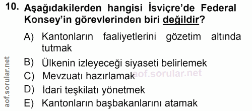 10. soru: Aşağıdakilerden hangisi isviçre'de Federal Konsey'in görevlerinden biri değildir? A) Kantonların faaliyetlerini gözet…