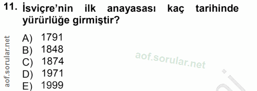 11. soru: İsviçre'nin ilk anayasası kaç tarihinde yürürlüğe girmiştir? A) 1791 B) 1848 C) 1874 1971 E) 1999