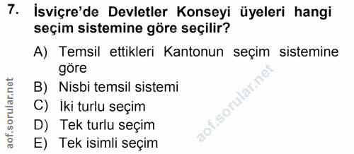 7. soru: İsviçre'de Devletler Konseyi üyeleri hangi seçim sistemine göre seçilir? A) Temsil ettikleri Kantonun seçim sistemine…