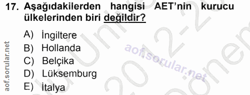 17. soru: Aşağıdakilerden hangisi AET'nin kurucu ülkelerinden biri değildir? A) Ingiltere B) Hollanda C) Belçika D) Lüksemburg…