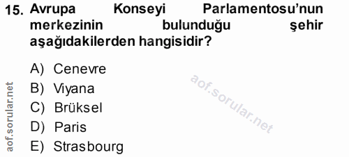 15. soru: Avrupa Konseyi Parlamentosu'nun merkezinin bulunduğu şehir aşağıdakilerden hangisidir? A) Cenevre orular.nr B) Viyana…