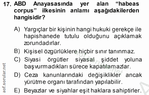 17. soru: ABD Anayasasında yer alan "habeas corpus" ilkesinin anlamı aşağıdakilerden hangisidir? A) Yargıçlar bir kişinin hangi…