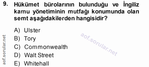 9. soru: Hükümet bürolarının bulunduğu ve ingiliz kamu yönetiminin mutfağı konumunda olan semt aşağıdakilerden hangisidir? A)…
