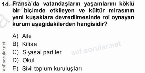 14. soru: Fransa'da vatandaşların yaşamlarını köklü bir biçimde etkileyen ve kültür mirasının yeni kuşaklara devredilmesinde ro…