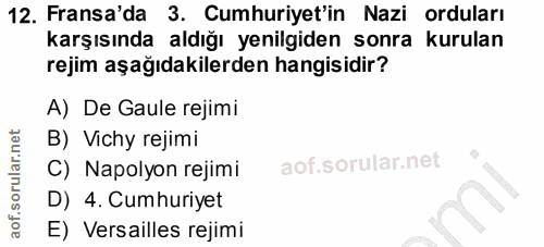 12. soru: Fransa'da 3. Cumhuriyet'in Nazi orduları karşısında aldığı yenilgiden sonra kurulan rejim aşağıdakilerden hangisidir?…