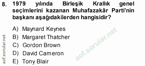 8. soru: 1979 yılında Birleşik Krallık genel seçimlerini kazanan Muhafazakâr Parti'nin başkanı aşağıdakilerden hangisidir? A)…