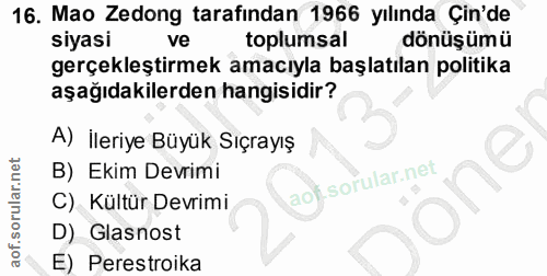 16. soru: Mao Zedong tarafından 1966 yılında Çin'de siyasi ve toplumsal dönüşümü gerçekleştirmek amacıyla başlatılan politika a…