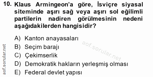 10. soru: Klaus Armingeon'a göre, Isviçre siyasal siteminde aşırı sağ veya aşırı sol eğilimli partilerin nadiren görülmesinin n…