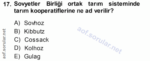 17. soru: Sovyetler Birliği ortak tarım sisteminde tarım kooperatiflerine ne ad verilir? A) Sovhoz B) Kibbutz C) Cossack D) Kol…