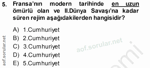 5. soru: Fransa'nın modern tarihinde en uzun ömürlü olan ve II.Dünya Savaşı'na kadar süren rejim aşağıdakilerden hangisidir? A…