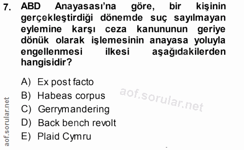 7. soru: ABD Anayasası'na göre, bir kişinin gerçekleştirdiği dönemde suç sayılmayan eylemine karşı ceza kanununun geriye dönük…