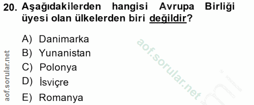 20. soru: Aşağıdakilerden hangisi Avrupa Birliği üyesi olan ülkelerden biri değildir? A) Danimarka B) Yunanistan C) Polonya D)…