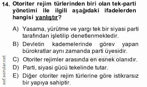 14. soru: Otoriter rejim türlerinden biri olan tek-parti yönetimi ile ilgili aşağıdaki ifadelerden hangisi yanlıştır? A) Yasama…
