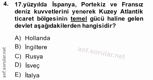 4. soru: 17.yüzyılda İspanya, Portekiz ve Fransız deniz kuvvetlerini yenerek Kuzey Atlantik ticaret bölgesinin temel gücü hali…