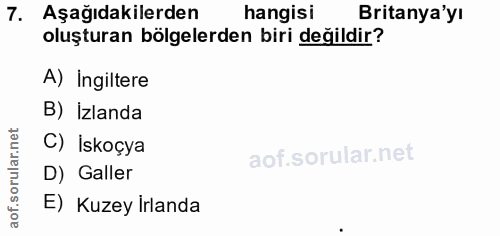 7. soru: Aşağıdakilerden hangisi Britanya'yı oluşturan bölgelerden biri değildir? A) Ingiltere B) İzlanda net C) İskoçya rular…