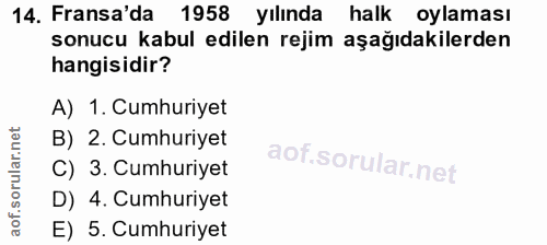 14. soru: Fransa'da 1958 yılında halk oylaması sonucu kabul edilen rejim aşağıdakilerden hangisidir? A) 1. Cumhuriyet B) 2. Cum…