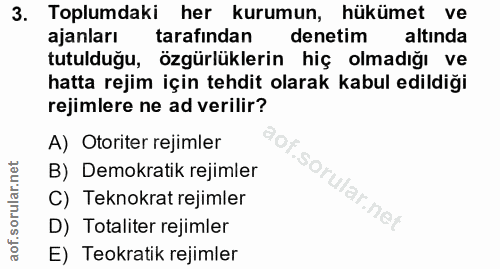 3. soru: Toplumdaki her kurumun, hükümet ve ajanları tarafından denetim altında tutulduğu, özgürlüklerin hiç olmadığı ve hatta…