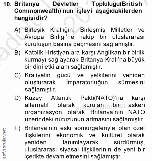 10. soru: Britanya Devletler Topluluğu(British Commonwealth) 'nun işlevi aşağıdakilerden hangisidir? A) Birleşik Krallığın, Bir…