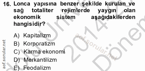 16. soru: Lonca yapısına benzer şekilde kurulan ve sag totaliter rejimlerde yaygın olan ekonomik sistem aşağıdakilerden hangisi…