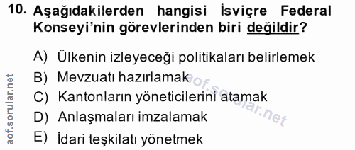 10. soru: Aşağıdakilerden hangisi Isviçre Federal Konseyi'nin görevlerinden biri değildir? A) Ülkenin izleyeceği politikaları b…