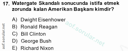 17. soru: Watergate Skandalı sonucunda istifa etmek zorunda kalan Amerikan Başkanı kimdir? A) Dwight Eisenhower B) Ronald Reaga…